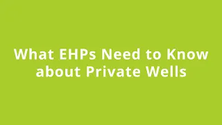 What Environmental Health Professionals Need to Know about Wells - September 23, 2021