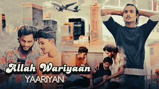 ALLAH WARIYAAN || YAARIYAN || FRIENDSHIP STORY || JAIMATADIFILMS||