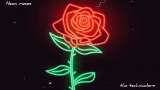 Neon Roses - The Technicolors (Edited Audio) #neonroses