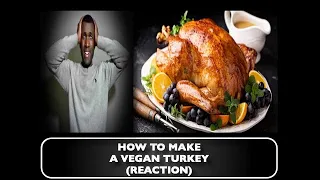 How to Make a Vegan Turkey (REACTION) - P.A. Productions