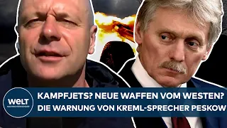 PUTINS KRIEG: Kampfjets? Neue Waffenlieferungen des Westens? Die Warnung von Kreml-Sprecher Peskow