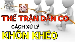 Cách xử lý ván cờ dằn co , phức tạp bạn nên biết - Bài giảng Mr Bill cờ tướng