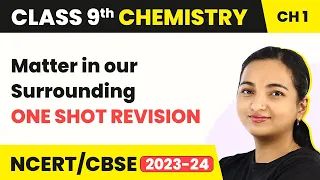 Matter in Our Surroundings - One Shot Revision | Class 9 NCERT Chemistry Chapter 1 (2022-23)