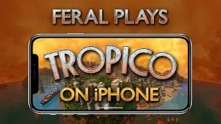 Feral Plays Tropico on iPhone! — In-depth Gameplay