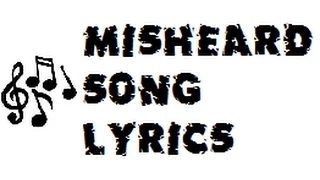 Misheard song lyrics - Episode 5