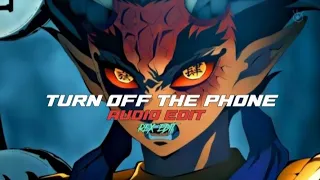 TURN OFF THE PHONE  [AUDIO EDIT] HANTENGU-ZOHAKUTEN EDIT @REX_EDIT005X