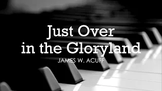 Just Over in the Gloryland (James W. Acuff) - Hymn | Lyrics | Piano | Instrumental | Accompaniment