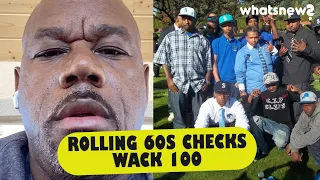 Rolling 60s Crips checks Wack 100