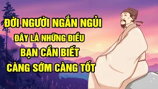 Đời người ngắn ngủi: Đây là những điều bạn cần phải biết càng sớm càng tốt để sống mà không hối tiếc