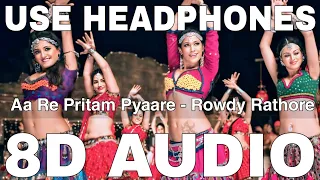 Aa Re Pritam Pyaare (8D Audio) || Rowdy Rathore || Akshay Kumar || Mamta Sharma, Sarosh Sami