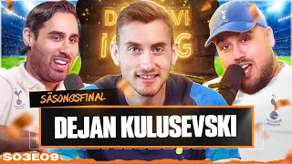 DÅ ÄR VI IGÅNG: DEJAN KULUSEVSKI  *SÄSONGSFINAL*