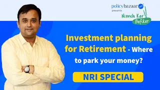 NRI Investment In India - Retirement Investment Planning For NRIs | PolicyBazaar