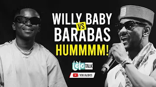 LELO TALK: WILLY BABY VS BARABAS , WILLY EN LARMES ??