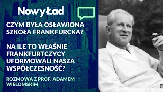 Szkoła frankfurcka – czym była tak naprawdę? Czy uformowała współczesność? | prof. Adam Wielomski