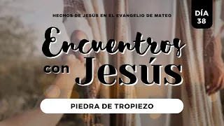 Piedra de tropiezo | Encuentros con Jesús - Día 38 | Pr. Elí Gutiérrez | 24/Septiembre/2023