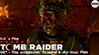 Shadow of the Tomb Raider #027 - Let´s Play Tomb Raider - Das schützende Gewand & der neue Plan