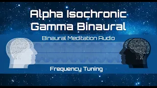 Alpha Isochronic & Gamma Binaural Audio | Binaural Meditation | Pure Tone | Frequency Tuning