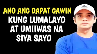 Gawin Mo Ito Kung Lumalayo At Umiiwas Na Siya Sayo
