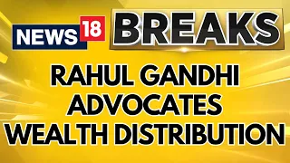 Rahul Gandhi Stirs The Poll Pot Yet Again, Advocates Wealth Distribution | Lok Sabha Elections