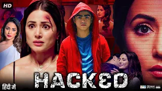 Hacked Full Movie HD | Hina Khan, Rohan Shah, Mohit Malhotra, Tanvi Thakkar | Review &  Facts