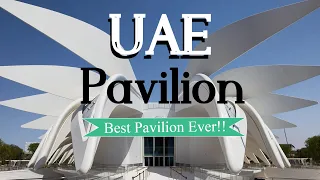 UAE Pavilion at Expo 2020 Dubai | Best Pavilion at Expo 2020 | Inside the UAE Pavilion