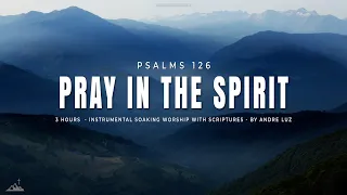 PRAY IN THE SPIRIT // INSTRUMENTAL SOAKING WORSHIP // SOAKING WORSHIP MUSIC