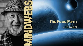 08 | MINDWEBS | The Food Farm - Kit Reed