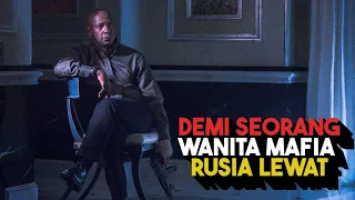 DEMI SEORANG WANITA, DENZEL WASHINGTON MENGHABISI MAFIA RUSIA - ALUR CERITA FILM THE EQUALIZER