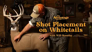 The Best Shot Placement on Whitetail Deer | The Advantage with Will Brantley