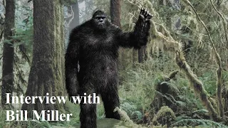 Interview with Bigfoot Researcher Bill Miller COMPLETE Bigfoot, Sasquatch, Yeti, John Green