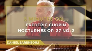 5 Minutes On... Chopin - Nocturnes Op. 27 No. 2 (Db major) | Daniel Barenboim [subtitulado]