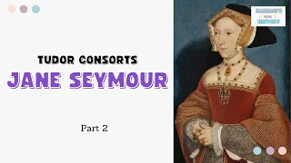 Jane Seymour: The Beloved Wife of Henry VIII – Part 2