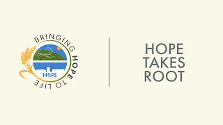 Bringing Hope to Life - Hope Takes Root