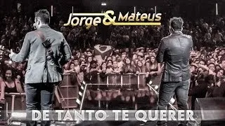 Jorge & Mateus - De Tanto Te Querer - [Novo DVD Live in London] - (Clipe Oficial)