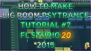 How To Make Big Room PsyTrance | FL Studio 20 | 2019 [Part 7] (Climax)