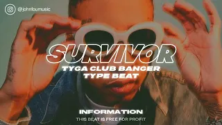 [Free For Profit] Tyga Club Banger Type Beat "Survivor"