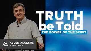 Truth Be Told - The Power of the Spirit [Claim Spiritual Power in Your Life]