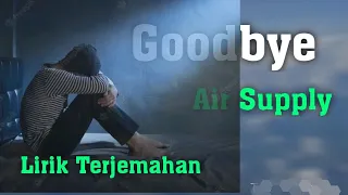 Goodbye - Air supply - Lyrics dan Terjemahan.