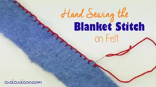 Sewing a Blanket Stitch by Hand on Felt or Other Fabric (tutorial)