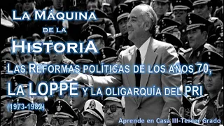 LAS REFORMAS POLÍTICAS DE LOS AÑOS 70, LA LOPPE Y LA OLIGARQUÍA DEL PRI (1973-1982)