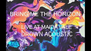 BMTH - Drown (Live from Maida Vale)