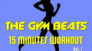 THE GYM BEATS "15 Minutes Workout Vol.7" - Track #20, BEST WORKOUT MUSIC,FITNESS,MOTIVATION