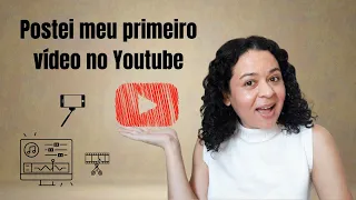 Postei meu Primeiro Vídeo no YouTube!