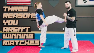 Here are the 3 Reasons You Aren't Winning More Matches! | Taekwondo Sparring Tips