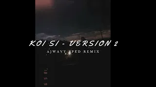 Koi Si (Ajwavy Sped Remix Version 2)