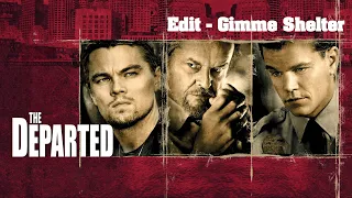 The Departed - Edit • Gimme Shelter