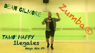 Dean Gilmore | Tamo' Happy - Ilegales - Mega Mix 59 | Zumba® Fitness ZIN™