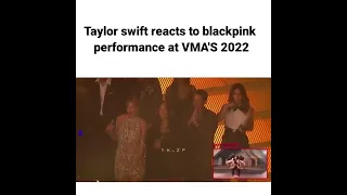 Taylor swift reacts to blackpink performance at VMA'S 2022#BLACKPINK#short