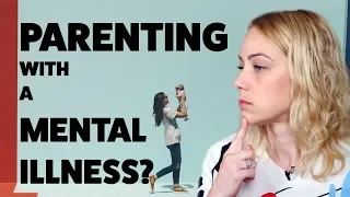 PARENTING with a MENTAL ILLNESS | Kati Morton