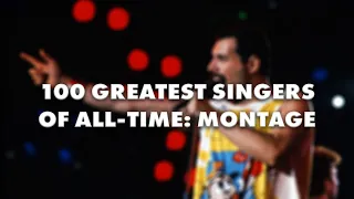 The 100 Greatest Singers of All-Time (MONTAGE)